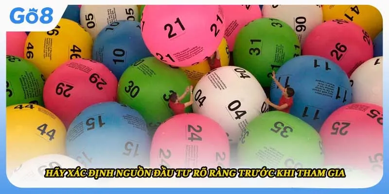 Hãy xác định nguồn đầu tư rõ ràng trước khi tham gia