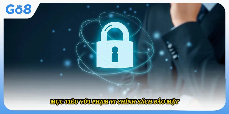 Mục tiêu với phạm vi chính sách bảo mật